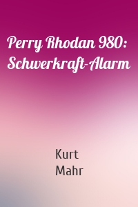 Perry Rhodan 980: Schwerkraft-Alarm