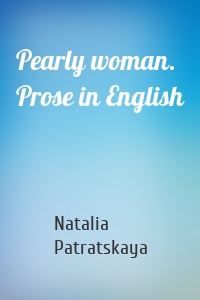 Pearly woman. Prose in English