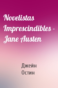 Novelistas Imprescindibles - Jane Austen