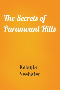 The Secrets of Paramount Hills