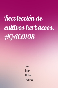 Recolección de cultivos herbáceos. AGAC0108