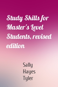 Study Skills for Master's Level Students, revised edition