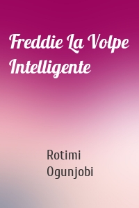 Freddie La Volpe Intelligente