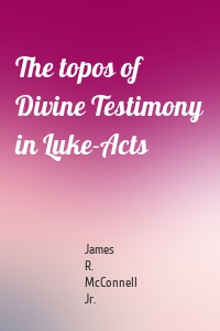 The topos of Divine Testimony in Luke-Acts