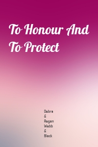 To Honour And To Protect