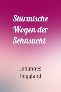Stürmische Wogen der Sehnsucht