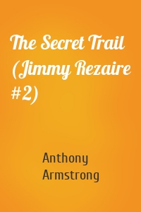 The Secret Trail (Jimmy Rezaire #2)