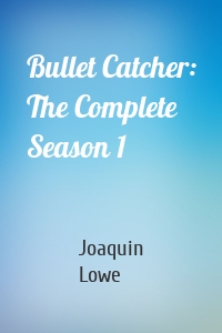 Bullet Catcher: The Complete Season 1