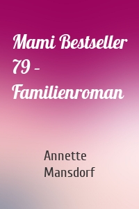 Mami Bestseller 79 – Familienroman
