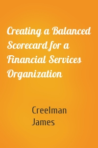 Creating a Balanced Scorecard for a Financial Services Organization