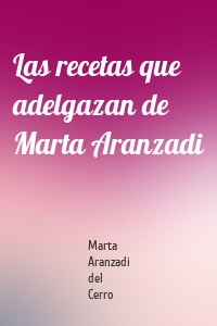 Las recetas que adelgazan de Marta Aranzadi