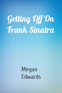 Getting Off On Frank Sinatra