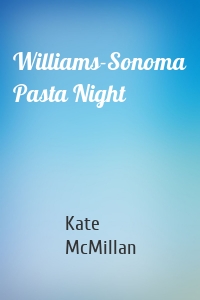 Williams-Sonoma Pasta Night