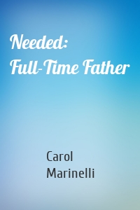 Needed: Full-Time Father