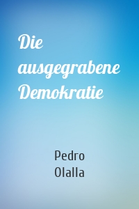 Die ausgegrabene Demokratie