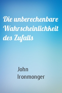 Die unberechenbare Wahrscheinlichkeit des Zufalls