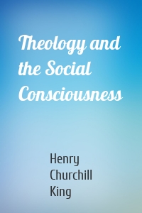 Theology and the Social Consciousness