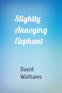 Slightly Annoying Elephant