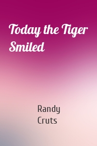 Today the Tiger Smiled