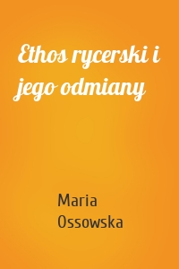 Ethos rycerski i jego odmiany