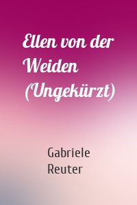 Ellen von der Weiden (Ungekürzt)