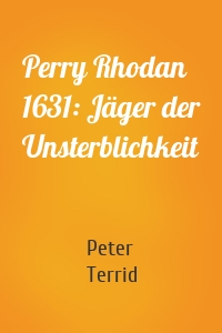 Perry Rhodan 1631: Jäger der Unsterblichkeit