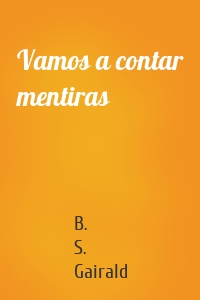 Vamos a contar mentiras