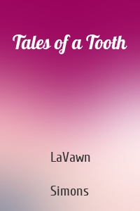 Tales of a Tooth