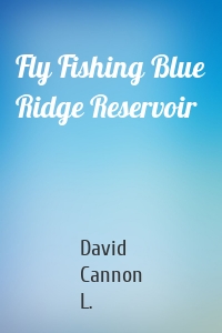 Fly Fishing Blue Ridge Reservoir