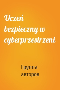 Uczeń bezpieczny w cyberprzestrzeni