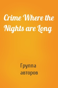 Crime Where the Nights are Long