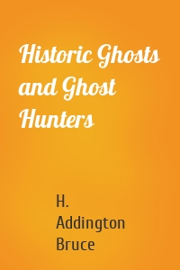 Historic Ghosts and Ghost Hunters
