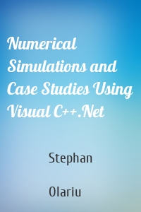 Numerical Simulations and Case Studies Using Visual C++.Net