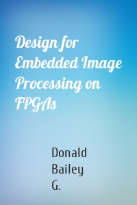 Design for Embedded Image Processing on FPGAs