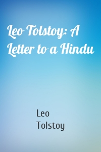 Leo Tolstoy: A Letter to a Hindu