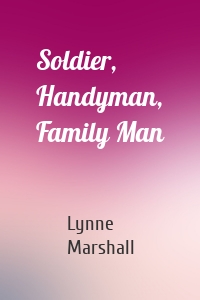 Soldier, Handyman, Family Man
