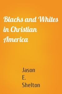 Blacks and Whites in Christian America