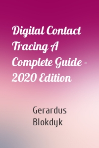 Digital Contact Tracing A Complete Guide - 2020 Edition