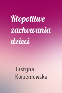 Kłopotliwe zachowania dzieci