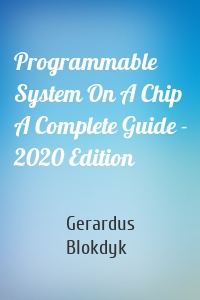 Programmable System On A Chip A Complete Guide - 2020 Edition