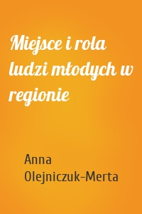 Miejsce i rola ludzi młodych w regionie