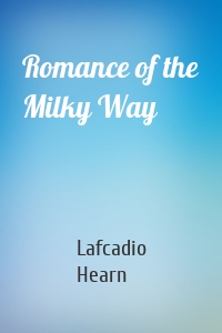 Romance of the Milky Way