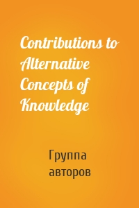 Contributions to Alternative Concepts of Knowledge
