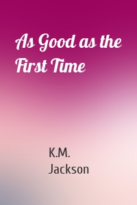 As Good as the First Time