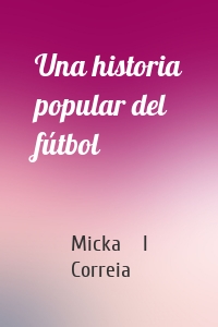 Una historia popular del fútbol