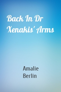 Back In Dr Xenakis' Arms