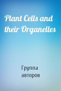 Plant Cells and their Organelles