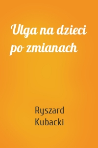 Ulga na dzieci po zmianach