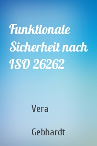 Funktionale Sicherheit nach ISO 26262