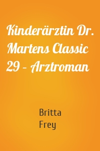 Kinderärztin Dr. Martens Classic 29 – Arztroman
